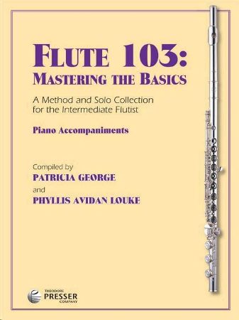 GEORGE/LOUKE:FLUTE 103 MASTERING THE BASICS PIANO ACC.