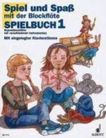 SPIEL UND SPAS MIT DER BLOCKFLOTE - SPIELBUCH 1