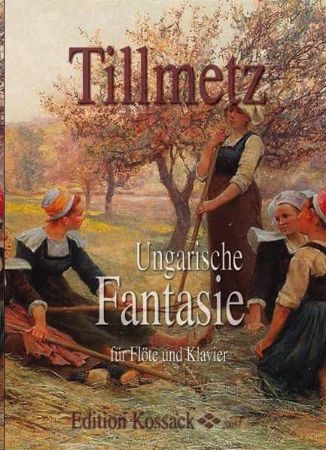 TILLMETZ:UNGARISCHE FANTASIE OP.25 FUR FLOTE UND KLAVIER