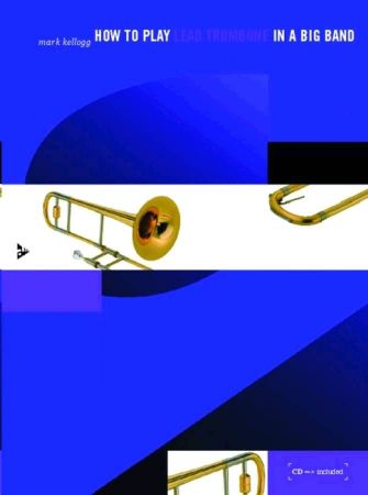 Slika KELLOGG:HOW TO PLAY LEAD TROMBONE IN A BIG BAND +CD