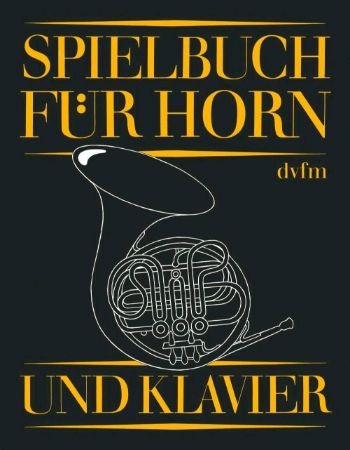 SPIELBUCH FUR HORN UND KLAVIER