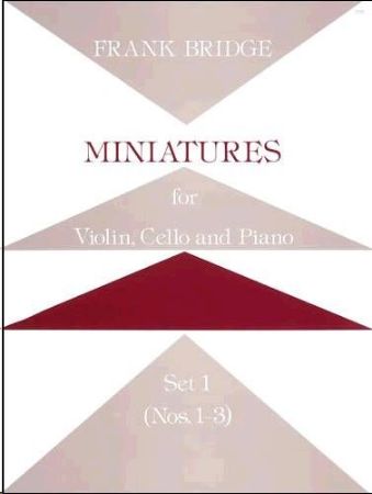 BRIDGE:MINIATURES FOR VIOLIN,CELLO AND PIANO SET 1