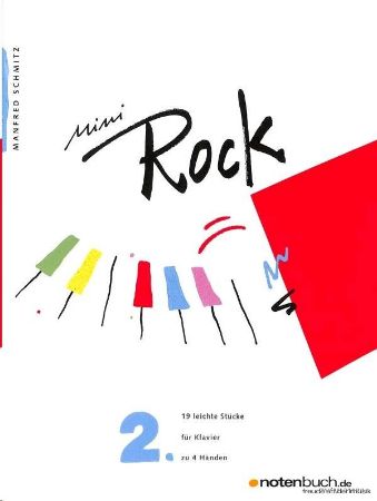 SCHMITZ:MINI ROCK 2. 19 LEICHTE STUCKE FUR KLAVIER ZU 4 HANDEN