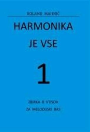 Slika MAHNIČ.HARMONIKA JE VSE 1 ZBIRKA 8 VTISOV ZA MELODIJSKI BAS