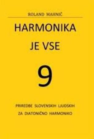 Slika MAHNIČ:HARMONIKA JE VSE 9 PRIREDBE SLOV.LJUDKIH