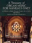 A TREASURY OF ORGAN MUSIC MANUALS ONLY