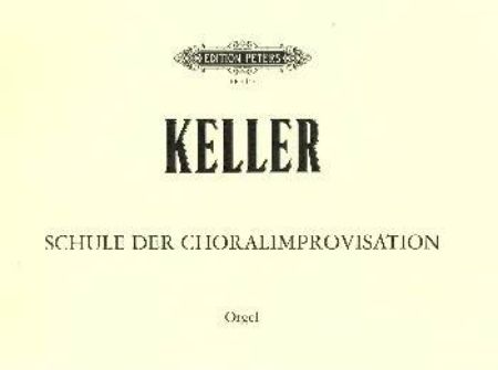 KELLER:SCHULE DER CHORALIMPROVISATION