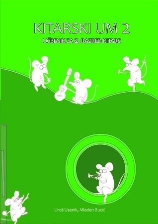 USENIK,BUCIĆ:KITARSKI UM 2 UČBENIK ZA 2.RAZRED KITARE