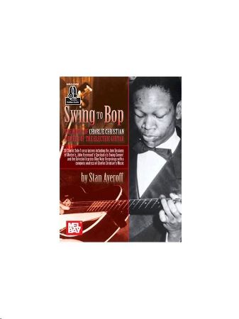 Slika SWING TO BOP MUSIC OF CHARLIE CHRISTIAN + ONLINE AUDIO