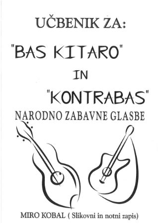 Slika KOBAL: UČBENIK za BAS KITARO KONTRABAS (narodno zabavna glasba)