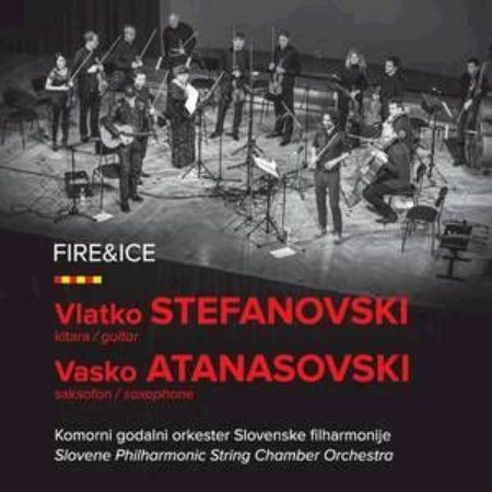 Slika FIRE & ICE/STEFANOVSKI IN ATANASOVSKI,KOMORNI GODALNI ORK.SLOV.FILHARMONIJE