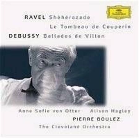 RAVEL:SHEHERAZADE, DEBUSSY:BALLADES DE VILLON/BOULEZ