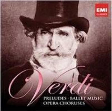 VERDI:PRELUDES, BALLET MUSIC, OPERA CHORUSES