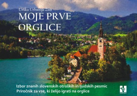 URBANIJA ŽUN URŠKA: MOJE PRVE ORGLICE~