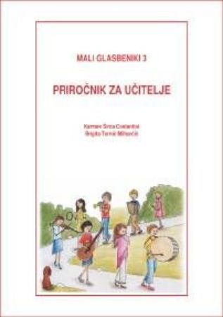 MALI GLASBENIKI 3 PRIROČNIK ZA UČITELJE