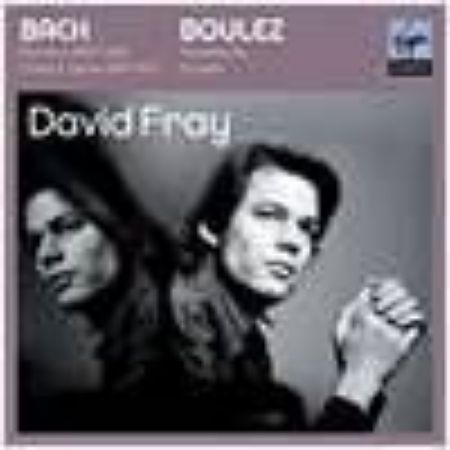 BACH,BOULEZ:DAVID FRAY