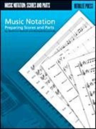 MUSIC NOTATION PREPARING SCORES AND PARTS BERKLEE PRESS