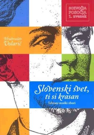 VOLARIČ:SLOVENSKI SVET,TI SI KRASAN MOŠKI ZBORI