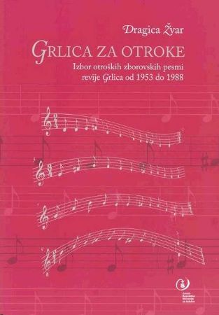 ŽVAR:GRLICA ZA OTROKE IZBOR OTROŠKIH ZBOROVSKIH PESMI