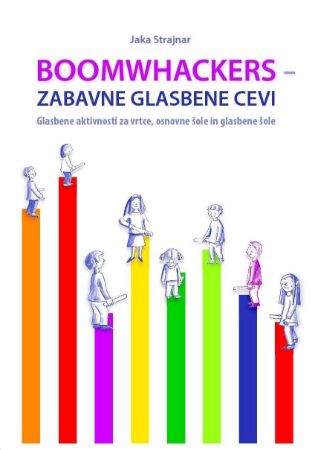 STRAJNAR:BOOMWHACKERS ZABAVNE GLASBENE CEVI ZA GLASBENE AKTIVNOSTI ZA VRTCE,OSNO