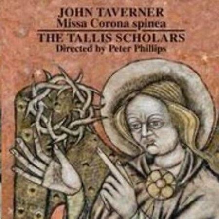 TAVERNER:MISSA CORONA SPINEA/TALLIS SCHOLARS