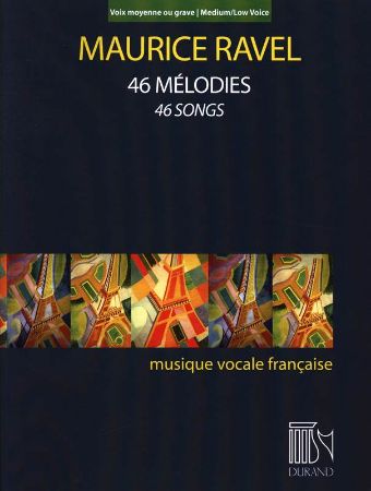 RAVEL:46 MELODIES/ SONGS /MEDIUM/LOW VOICE