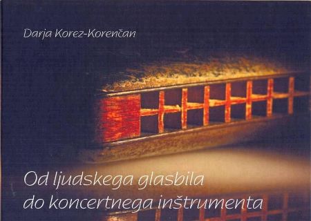 DARJA KOREZ-KORENČAN:OD LJUDSKEGA GLASBILA DO KONCERTNEGA INŠTRUMENTA