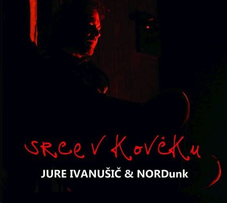 Slika JURE IVANUŠIČ & NORDUNK/SRCE V KOVČKU