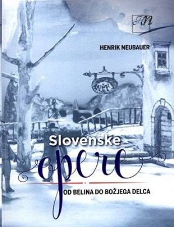 Slika NEUBAUER:SLOVENSKE OPERE OD BERLINA DO BOŽJEGA DELCA