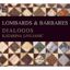 Slika LOMBARDS & BARBARES;DIALOGOS