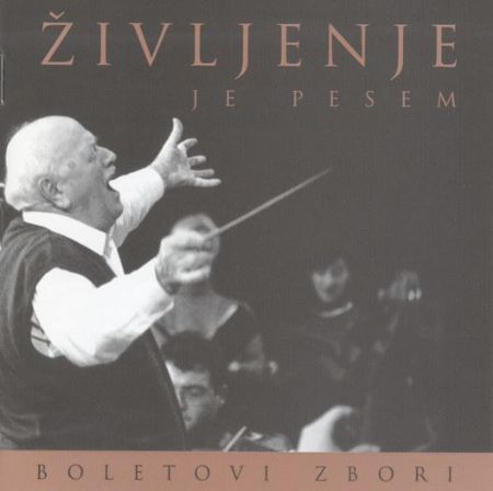 BOLETOVI ZBORI - ŽIVLJENJE JE PESEM