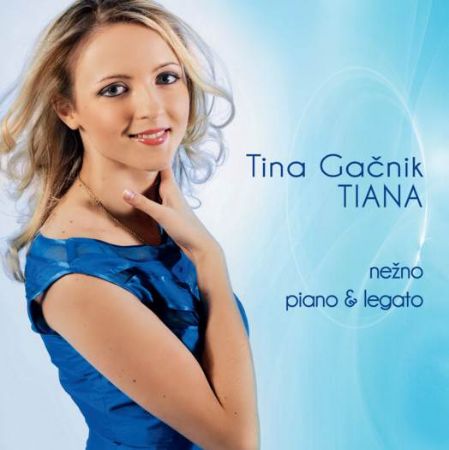 TINA GAČNIK TIANA/NEŽNO PIANO & LEGATO