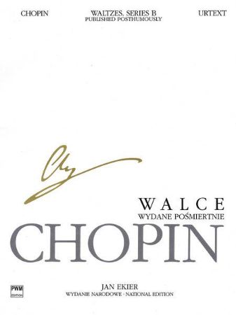 CHOPIN/EKIER:WALTZES PUBLISHED POSTHUMOUSLY SERIES B