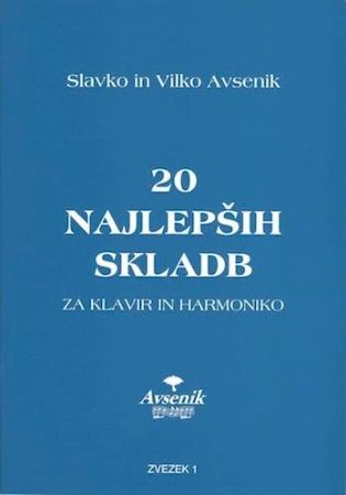 AVSENIK:20 NAJLEPŠIH SKLADB ZA KLAVIR IN HARMONIKO  ZVEZEK 1 (NOVA IZDAJA)