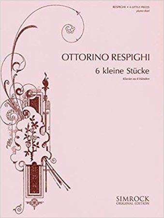 RESPIGHI:SECHS KLEINE STUCKE 4HANDS PIANO