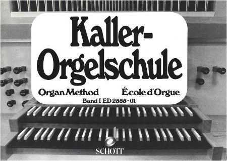 KALLER:ORGELSCHULE BAND I