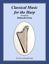 CLASSICAL  MUSIC FOR HARP ARR.D.FRIOU FOR LEVER OR PEDAL HARP