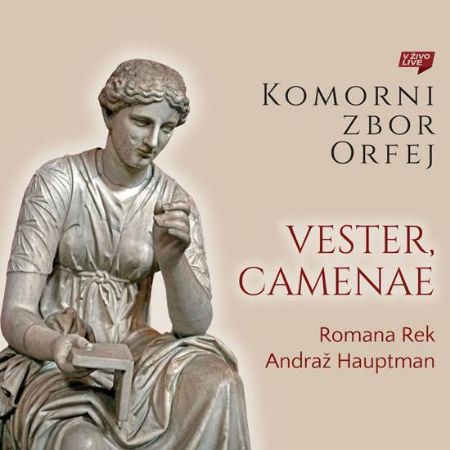 KOMORNI ZBOR ORFEJ/VESTER,CAMENAE/ROMANA REK/ANDRAŽ HAUPTMAN