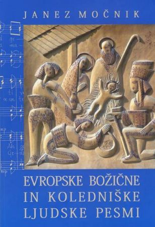 MOČNIK:EVROPSKE BOŽIČNE IN KOLEDNIŠKE PESMI ZA RATLIČNE ZBORE