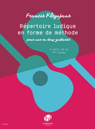 KLEYNJANS:REPERTOIRE LUDIQUE EN FORME DE METHODE POUR UNE OU DEUX GUITARES