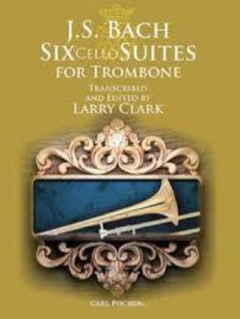 BACH J.S.:SIX CELLO SUITES FOR TROMBONE