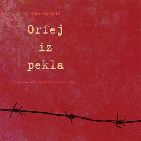 JANI KOVAČIČ:ORFEJ IZ PEKLA /PESMI ALEKSANDRA KULISIEWICZA