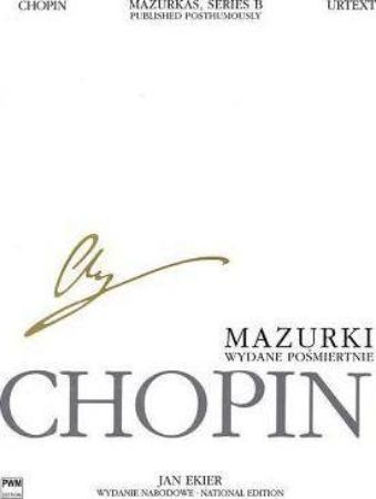 CHOPIN:MAZURKI /EKIER PUBLISHED POSTHUMOUSLY