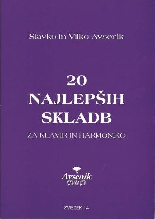 AVSENIK:20 NAJLEPŠIH SKLADB ZA KLAVIR IN HARMONIKO ZVEZEK 14