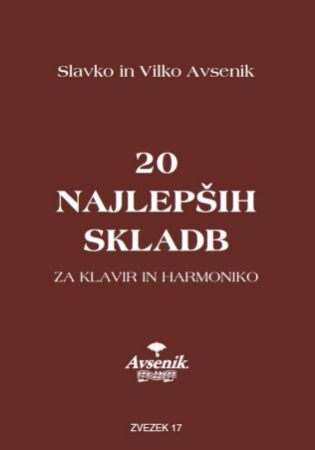 AVSENIK:20 NAJLEPŠIH SKLADB ZA KLAVIR IN HARMONIKO ZVEZEK 17