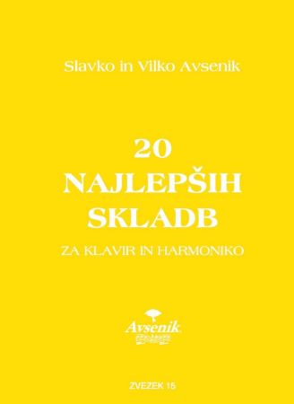 AVSENIK:20 NAJLEPŠIH SKLADB ZA KLAVIR IN HARMONIKO ZVEZEK 15