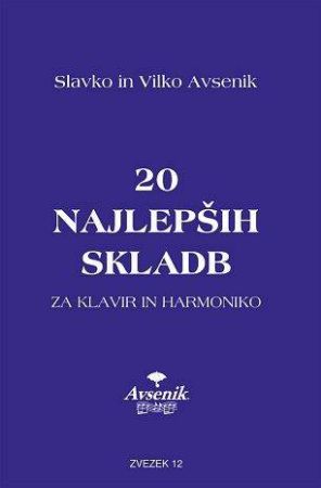 AVSENIK:20 NAJLEPŠIH SKLADB ZA KLAVIR IN HARMONIKO ZVEZEK 12