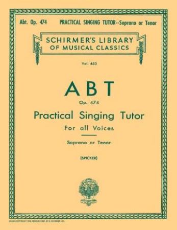 ABT:PRACTICAL SINGING TUTOR OP.474 SOPRANO OR TENOR
