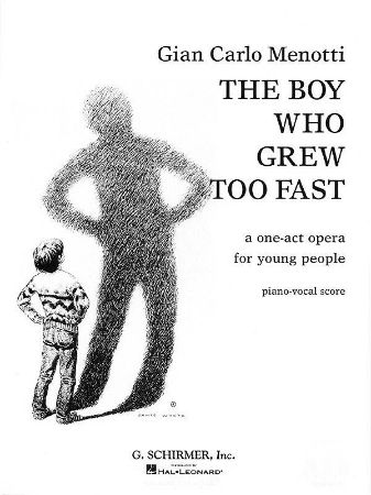 MENOTTI:THE BOY WHO GREW TOO FAST VOCAL SCORE