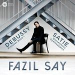 DEBUSSY/SATIE:PRELUDES BOOK 1/GNOSSIENNES,GYMNOPEDIES/FAZIL SAY